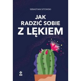 Jak radzić sobie z lękiem