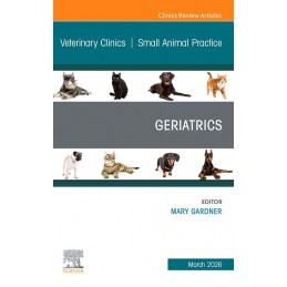 Geriatrics, An Issue of Veterinary Clinics of North America: Small Animal Practice
