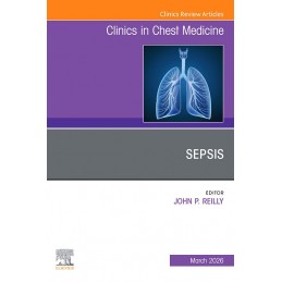 Sepsis, An Issue of Clinics in Chest Medicine