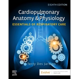 Cardiopulmonary Anatomy & Physiology: Essentials of Respiratory Care