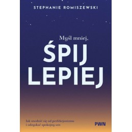 Myśl mniej, śpij lepiej