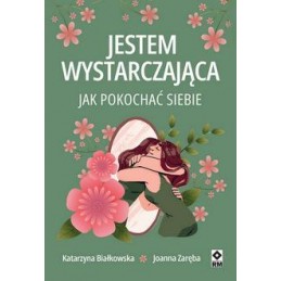 Jestem wystarczająca. Jak...