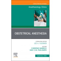 Obstetrical Anesthesia, An Issue of Anesthesiology Clinics