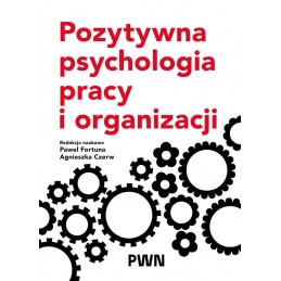 Pozytywna psychologia pracy...