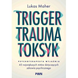 Trigger, Trauma, Toksyk. 45...