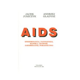 AIDS - epidemiologia, patogeneza, klinika, leczenie, zapobieganie, poradnictwo
