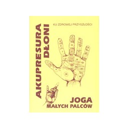 Akupresura dłoni - joga małych palców
