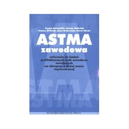 Astma zawodowa - zalecenia do badań profilaktycznych osób zawodowo narażonych na alergeny o dużej masie cząsteczkowej