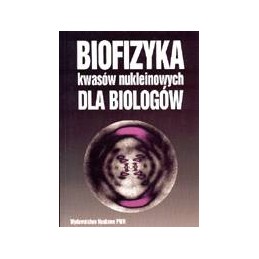 Biofizyka kwasów nukleinowych dla biologów