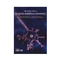 Chemia szarych komórek - neurochemia i toksykologia ośrodkowego układu nerwowego