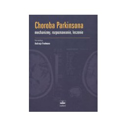 Choroba Parkinsona - mechanizmy, rozpoznawanie, leczenie
