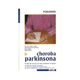 Choroba Parkinsona - poradnik dla chorych, ich rodzin i opiekunów