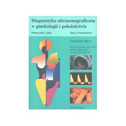 Diagnostyka ultrasonograficzna w ginekologii i położnictwie. Podręcznik i atlas. Tom 2: Położnictwo