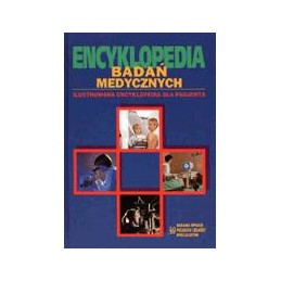Encyklopedia badań medycznych. Ilustrowana encyklopedia dla pacjenta.