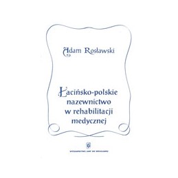 Łacińsko-polskie nazewnictwo w rehabilitacji medycznej
