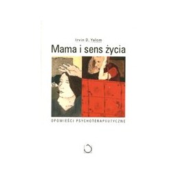 Mama i sens życia - opowieści psychoterapeutyczne