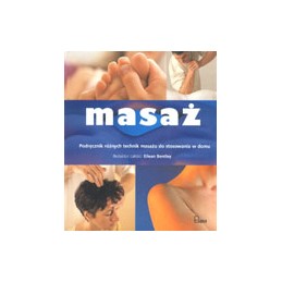MASAŻ Podręcznik różnych technik masażu do stosowania w domu