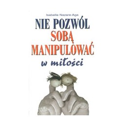 Nie pozwól sobą manipulować...