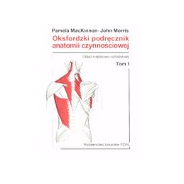 Oksfordzki podręcznik anatomii czynnościowej tom 1 - układ mięśniowo-szkieletowy