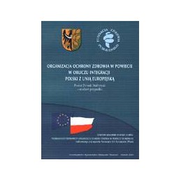 Organizacja ochrony zdrowia w powiecie w obliczu integracji Polski z Unią Europejską - studium przypadku