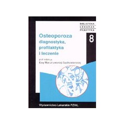 Osteoporoza. Diagnostyka, profilaktyka i leczenie