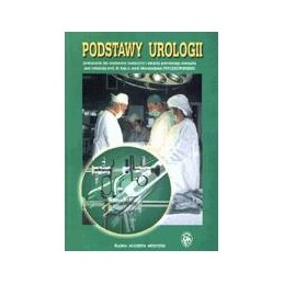 Podstawy urologii. Podręcznik dla studentów medycyny i lekarzy pierwszego kontaktu