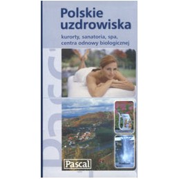 Polskie uzdrowiska - kurorty, sanatoria, spa, centra odnowy biologicznej