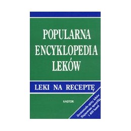 Popularna encyklopedia leków cz. 2 - leki sprzedawane na receptę