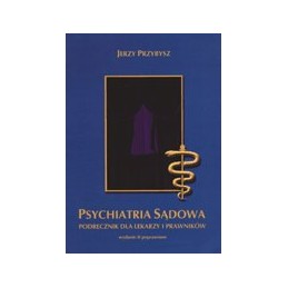 Psychiatria sądowa. Podręcznik dla lekarzy i prawników.
