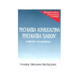 Psychiatria konsultacyjna Psychiatria "liaison" - wybrane zagadnienia