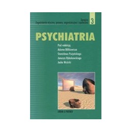 Psychiatria tom III - terapia, zagadnienia etyczne, prawne, organizacyjne i społeczne