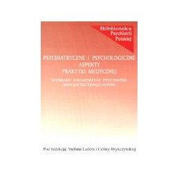 Psychiatryczne i psychologiczne aspekty praktyki medycznej. Wybrane zagadnienia psychiatrii konsultacyjnej/liaison.