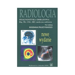 Radiologia - diagnostyka obrazowa, Rtg, TK, USG, MR i medycyna nuklearna