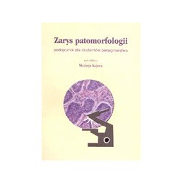 Zarys patomorfologii. Podręcznik dla studentów pielęgniarstwa.