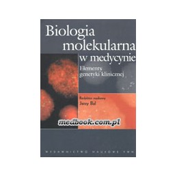 Biologia molekularna w medycynie. Elementy genetyki klinicznej.
