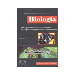 BIOLOGIA - 444 oryginalne zadania maturalne z pełnymi rozwiązaniami i komentarzami