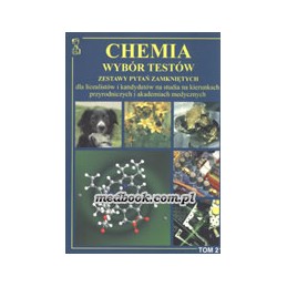 Chemia - wybór testów tom 2 - chemia nieorganiczna i organiczna. Zestaw pytań zamkniętych dla licealistów i kandydatów na studia