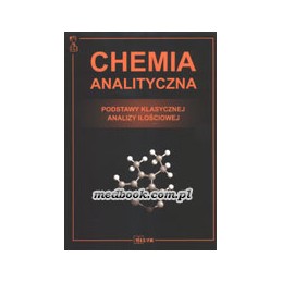 Chemia analityczna - podstawy klasycznej analizy ilościowej