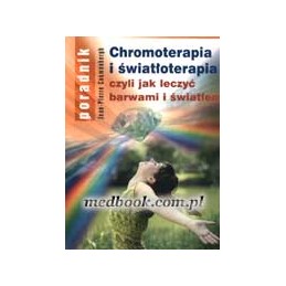 Chromoterapia i światłoterapia, czyli jak leczyć barwami i światłem