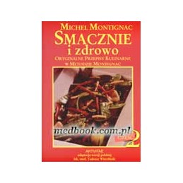 SMACZNIE I ZDROWO cz. 2 - oryginalne przepisy kulinarne w Metodzie Montignac