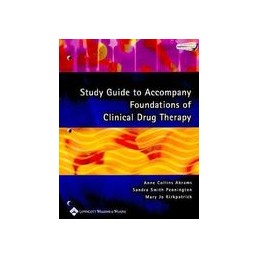 Study Guide to Accompany Foundations of Clinical Drug Therapy