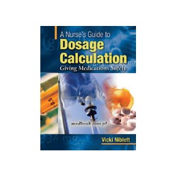 A Nurse's Guide to Dosage Calculation: Giving Medications Safely