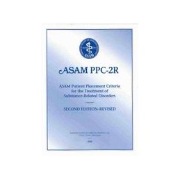 ASAM PPC-2R Patient Placement Criteria for the Treatment of Substance-Related Disorders