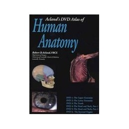 Acland's DVD Atlas of Human Anatomy, Set of Six DVDs: The Upper Extremity, The Lower Extremity, The Trunk, The Head and Neck, Pa