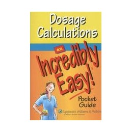 Dosage Calculations: An Incredibly Easy! Pocket Guide