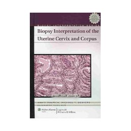 Biopsy Interpretation of the Uterine Cervix and Corpus