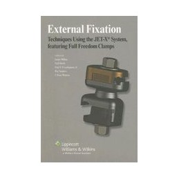 External Fixation: Techniques Using the JET-X System, Featuring Full Freedom Clamps