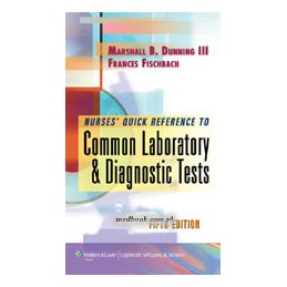 Nurse's Quick Reference to Common Laboratory & Diagnostic Tests