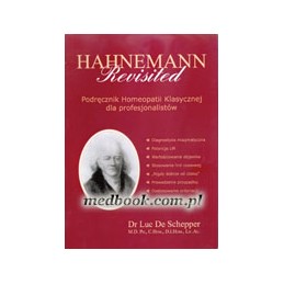 Hahnemann Revisited - Podręcznik homeopatii klasycznej dla profesjonalistów Tom 1