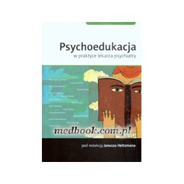 Psychoedukacja w praktyce lekarza psychiatry